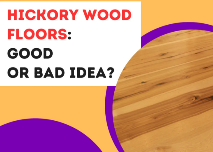 Hickory Wood Floors: Good or Bad Idea ?