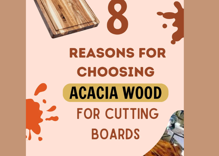 8 Reasons for Choosing Acacia Wood Cutting Boards