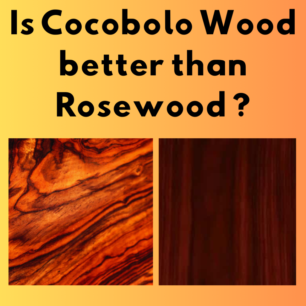 Is Cocobolo Wood better than Rosewood ?
