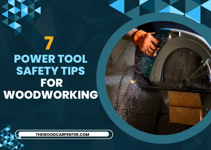 7-Power-Tool-Safety-Tips-for-Woodworking