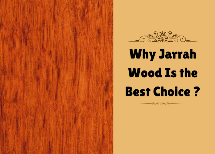 What makes Jarrah Wood stand out !