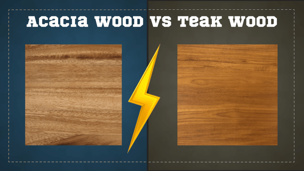 Acacia Wood vs Teak Wood