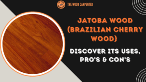 Jatoba Wood (Brazilian Cherry Wood)