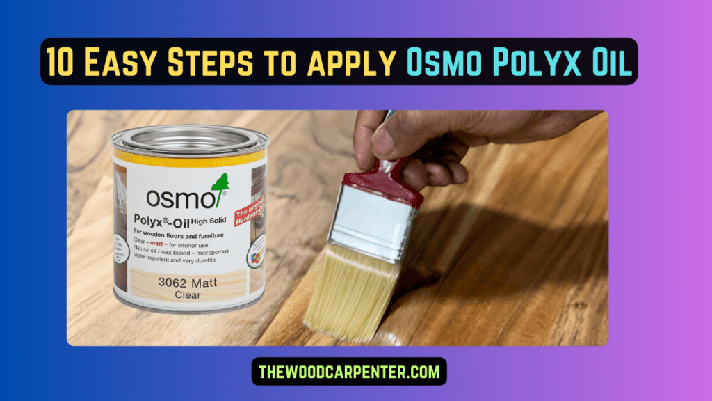 Osmo Polyx Oil: How to Apply in 10 Simple Steps 1 10 Easy Steps to apply Osmo Polyx Oil