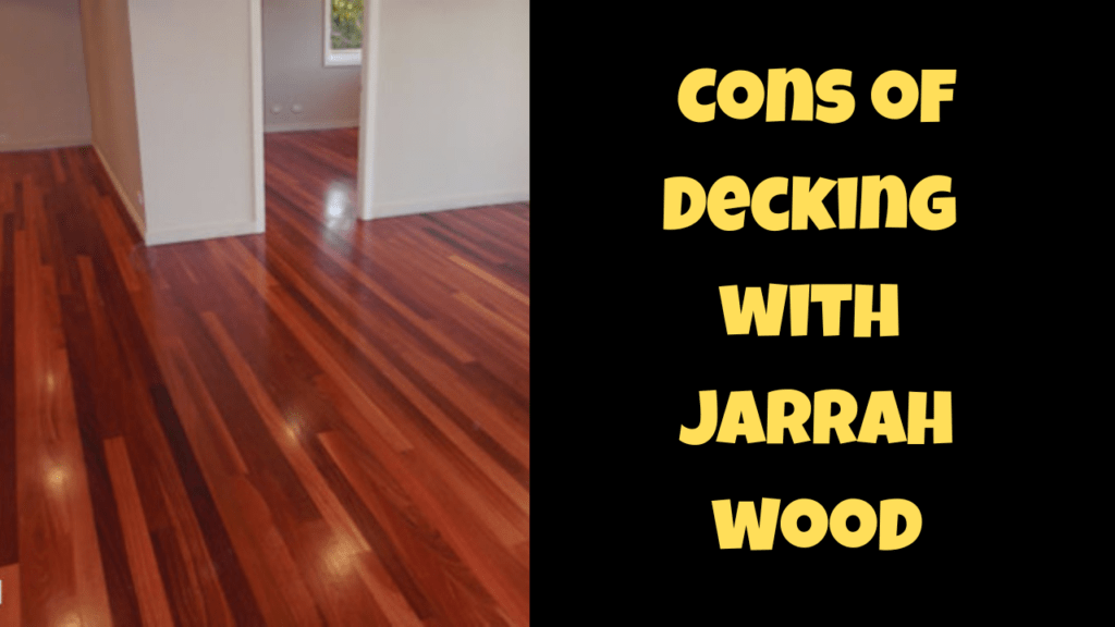 What Makes Jarrah Wood Stand Out ! 2 Cons of Decking with Jarrah wood