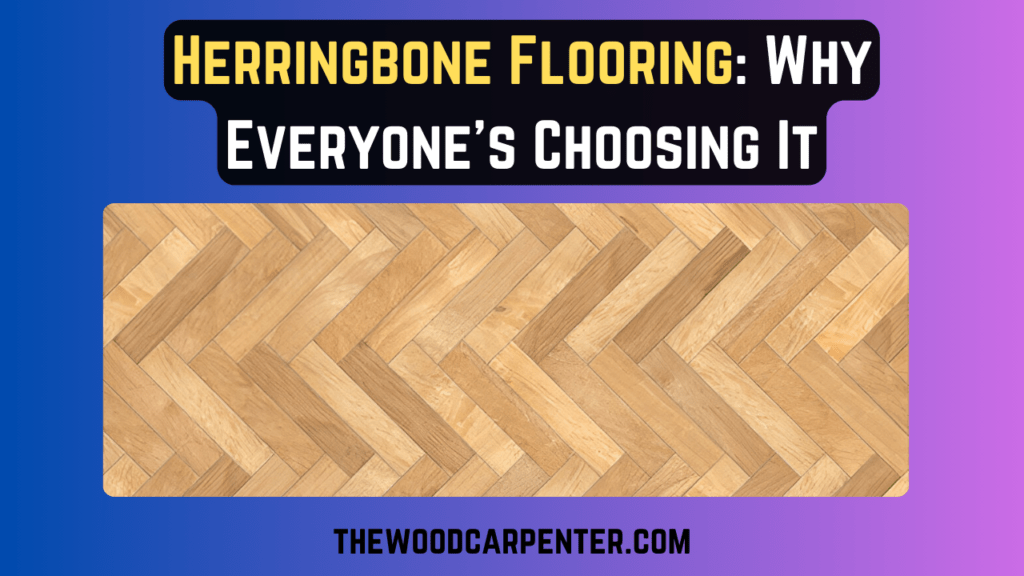 Herringbone Flooring: Why Everyone's Choosing It 1 Herringbone Flooring: Why Everyone's Choosing It