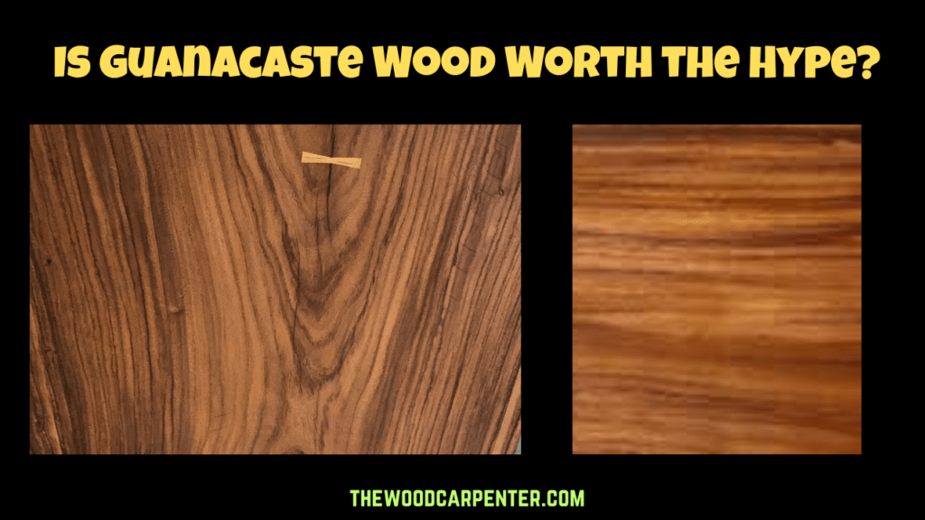 Is Guanacaste Wood Worth the Hype ? 1 Guanacaste Wood