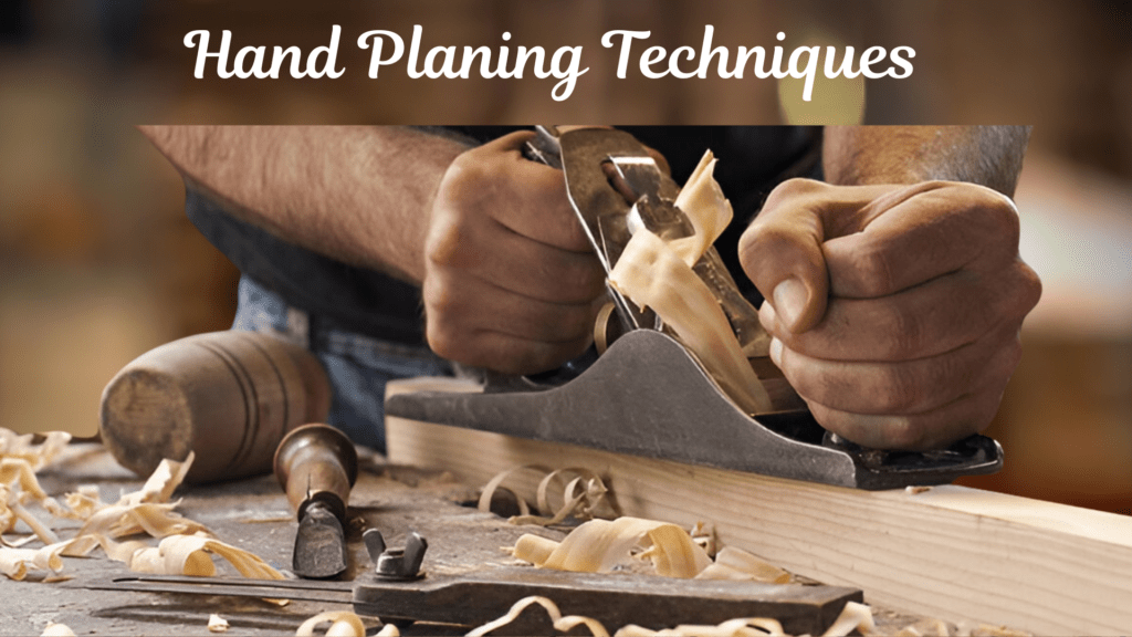 Hand Planing Wood: Simple Tips for Everyone 2 Hand Planing Techniques