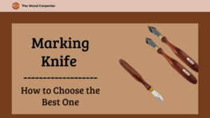 Marking Knife - How to Choose the Best One