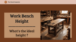Work Bench Height: What's the ideal height ?