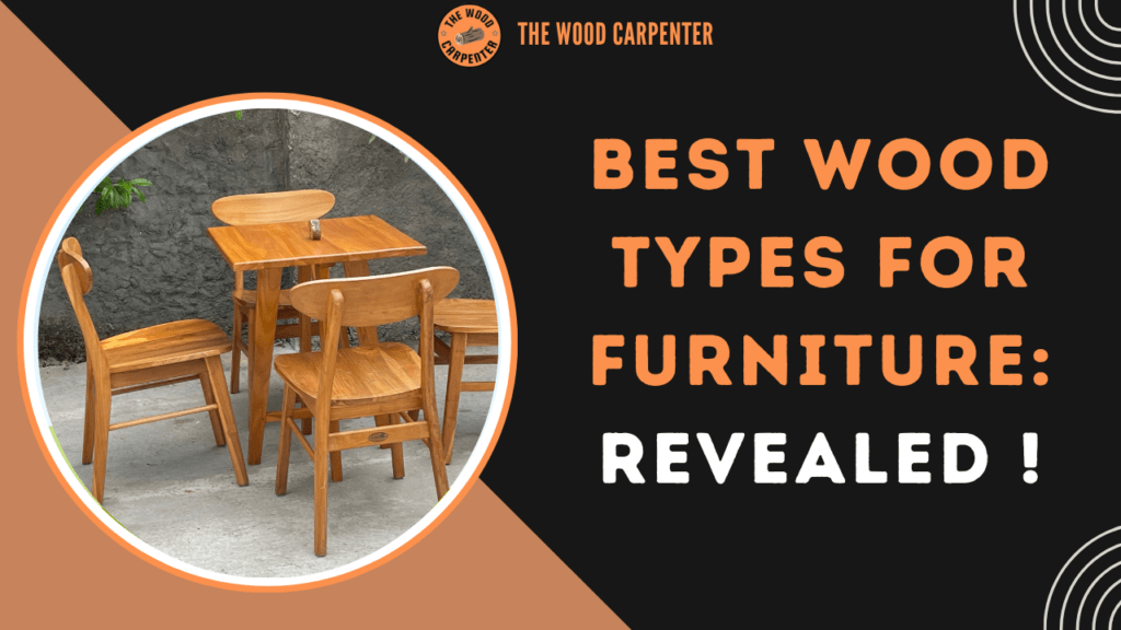 Best Wood Types for Furniture: Revealed ! 1 Best Wood Types for Furniture