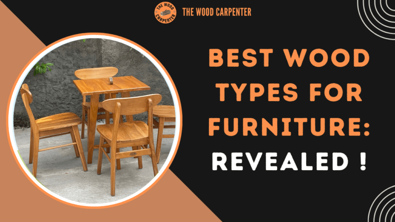 Best Wood Types for Furniture: Revealed ! 1 Best Wood Types for Furniture