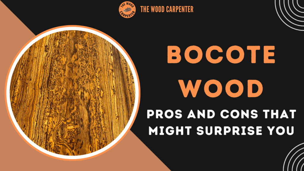 Bocote Wood: Pros and Cons That Might Surprise You 1 Bocote Wood