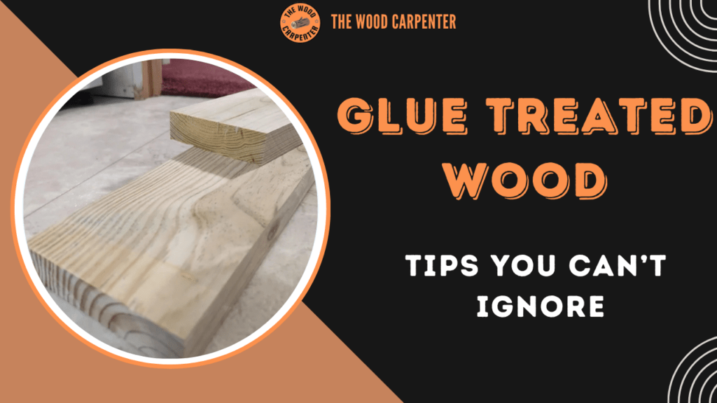 Glue Treated Wood