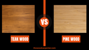 Teak wood vs Pine wood: The Surprising Downside No One Talks About!