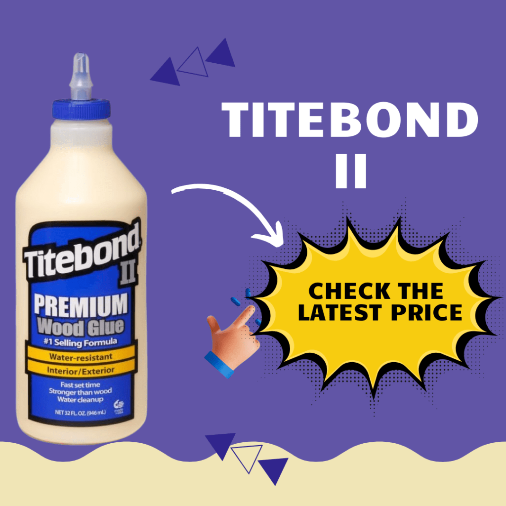 Titebond Glue Guide: Don’t Buy Before You Read this ! 3 Titebond II Premium