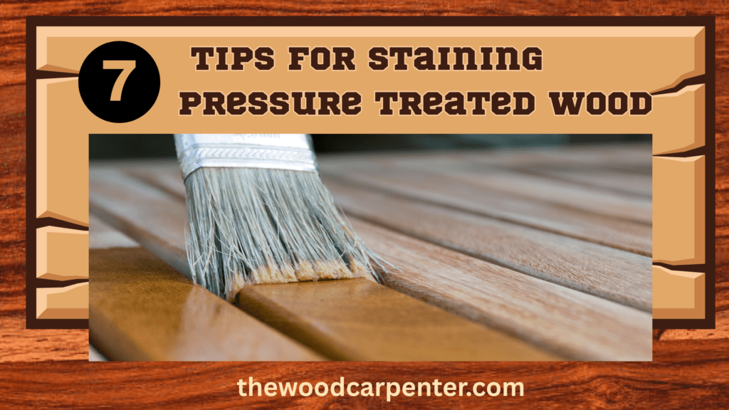 7 Tips for Staining Pressure Treated Wood