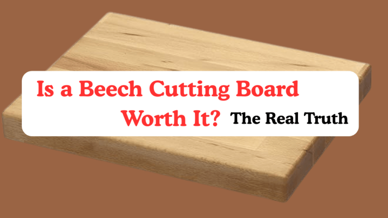 Is a Beech Cutting Board Worth It? The Real Truth 4 Beech Cutting Board