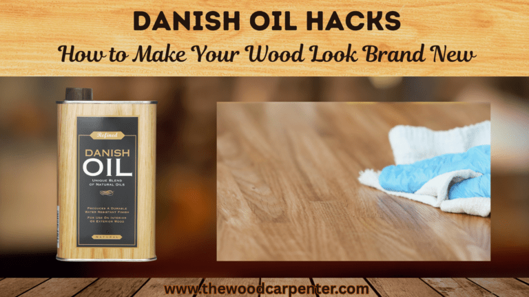 Danish Oil Hacks: How to Make Your Wood Look Brand New 6 Danish Oil Hacks