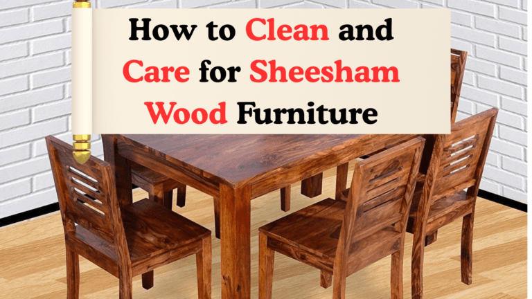 How to Clean and Care for Sheesham Wood Furniture 4 How to Clean and Care for Sheesham Wood Furniture