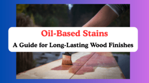 Oil-Based Stains