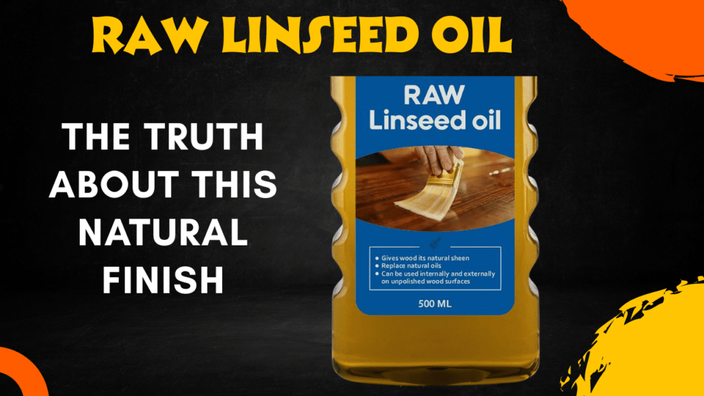 Raw Linseed Oil – Best Natural Finish or Not ? 1 Raw Linseed Oil