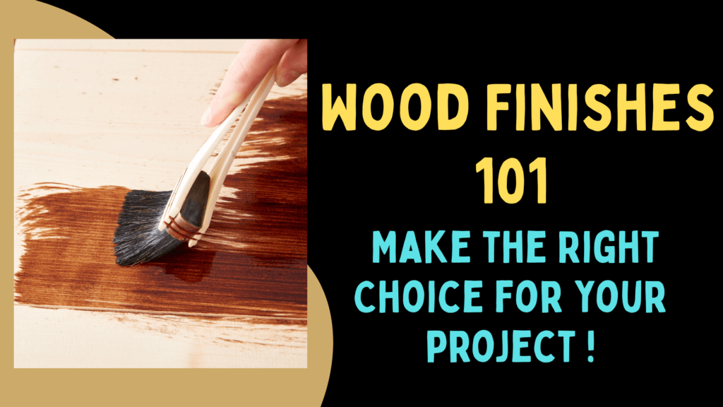 Wood Finishes 101: Choose Wisely! 1 Wood Finishes 101