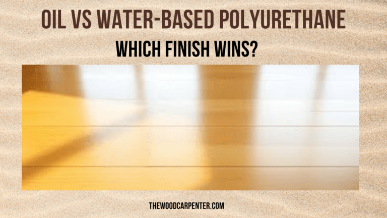 Oil vs Water-based Polyurethane