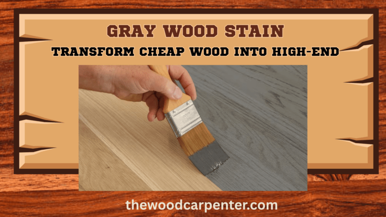 Gray Wood Stain: Transform Cheap Wood Into High-End 4 Gray Wood Stain
