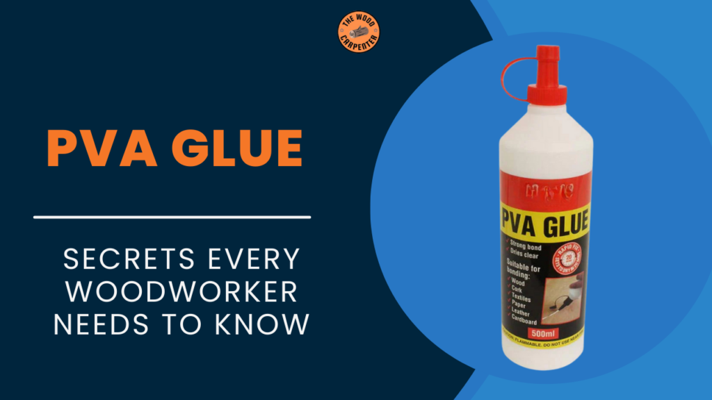 PVA Glue Secrets Every Woodworker Needs to Know 1 pva glue