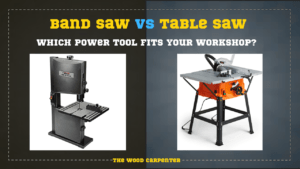 Band Saw vs Table Saw: Which Power Tool Fits Your Workshop? 9 Band Saw vs Table Saw: Which Power Tool Fits Your Workshop?