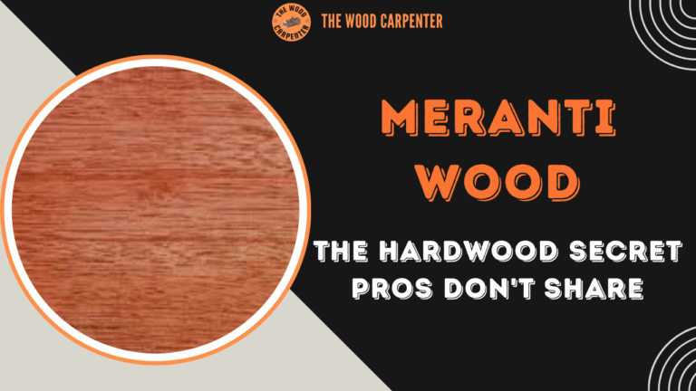 Meranti: The $$ Hardwood That Beats Expensive Woods 1 Meranti Wood