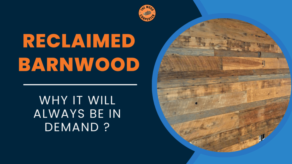 Why Reclaimed Barnwood Will Always Be in Demand ? 1 Reclaimed Barnwood