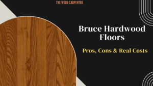 Bruce Hardwood Floors Pros Cons Read This Before Buying 11 Bruce Hardwood Floors