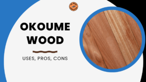Okoume Wood: Uses, Pros, Cons & Why Woodworkers Love It 10 Okoume Wood