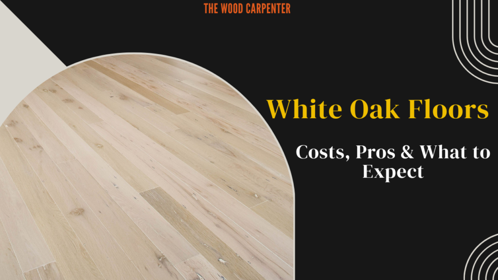 White Oak Floors: Costs, Pros & What to Expect 1 White Oak Floors