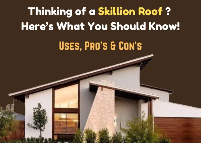 Thinking of a Skillion Roof ? Here’s What You Should Know !